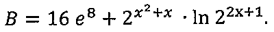 B igual a 16 e⁸ mais 2 elevado a (x² + x) vezes ln de 2 elevado a (2x + 1).