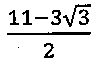 (11 − 3 raiz de 3) sobre 2.