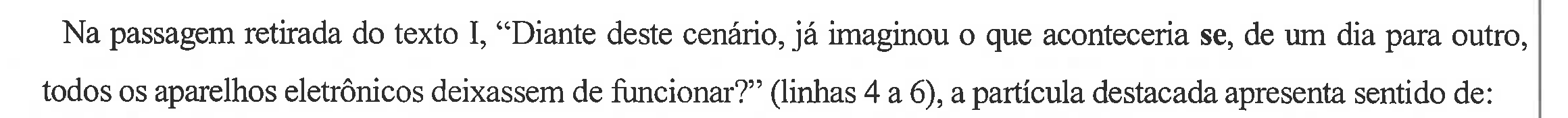 Enunciado como impresso na prova, com a palavra "se" (em "o que aconteceria se") em negrito.