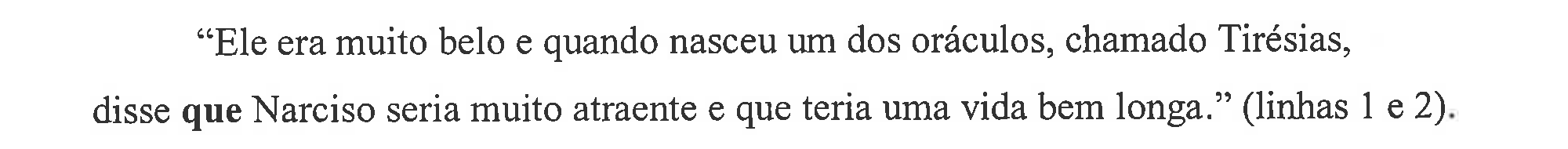 Exemplo do enunciado como impresso na prova, com o primeiro "que" (em "disse que Narciso") em negrito.