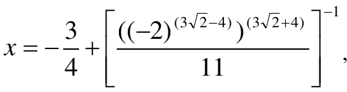 Expressão: x igual a menos 3/4 mais, entre colchetes elevados a −1, a fração cujo numerador é ((−2) elevado a (3√2 − 4)) elevado a (3√2 + 4) e cujo denominador é 11.
