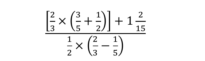 Expressão numérica em forma de fração: no numerador, [2/3 × (3/5 + 1/2)] + 1 2/15 (um inteiro e dois quinze avos); no denominador, 1/2 × (2/3 − 1/5).