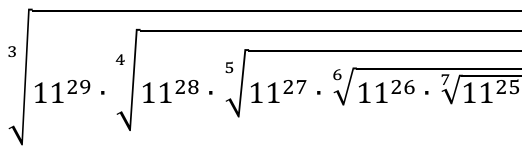 Radical: raiz cúbica de (11 elevado a 29 vezes raiz quarta de (11 elevado a 28 vezes raiz quinta de (11 elevado a 27 vezes raiz sexta de (11 elevado a 26 vezes raiz sétima de 11 elevado a 25)))).
