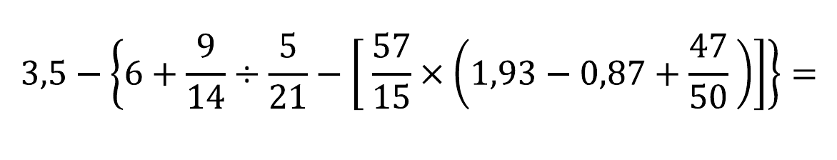 Expressão: 3,5 − {6 + 9/14 ÷ 5/21 − [57/15 × (1,93 − 0,87 + 47/50)]} =