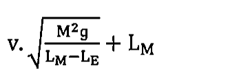 v vezes a raiz quadrada de M² g dividido por (L_M − L_E), mais L_M.
