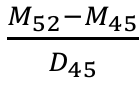 Fração: M índice 52 menos M índice 45, dividido por D índice 45.