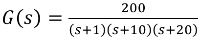 Fórmula: G(s) = 200 / ((s+1)(s+10)(s+20)).