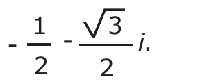 -1/2 - (√3/2) i.