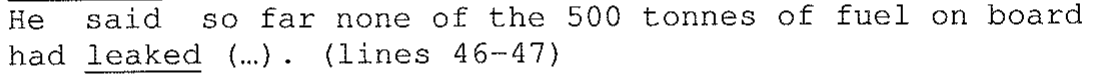 Alternativa (B): "He said so far none of the 500 tonnes of fuel on board had leaked (...). (lines 46-47)", com a palavra "leaked" sublinhada.