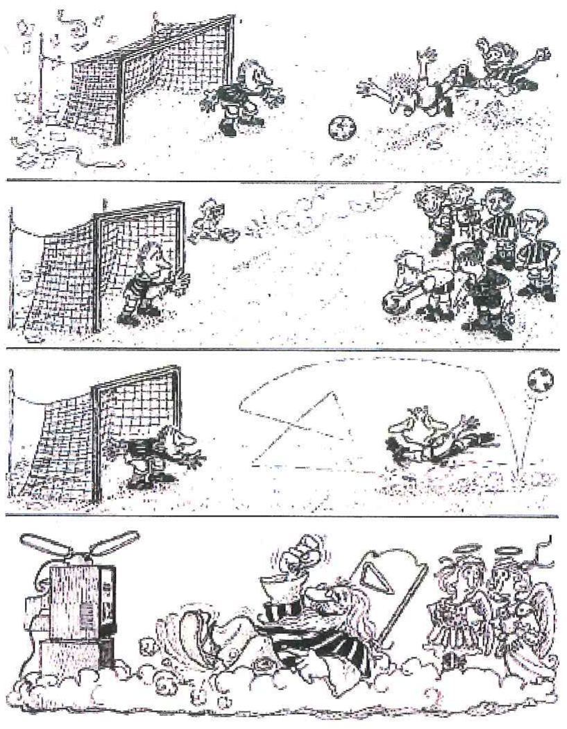 Tirinha de Quino, sem falas, em quatro quadros. 1º: um jogador escorrega e cai ao bater um pênalti; a bola rola fraca em direção ao gol, diante do goleiro. 2º: o goleiro se prepara enquanto os jogadores olham. 3º: a bola faz um trajeto improvável, em zigue-zague e curvas no ar, e o batedor está caído no chão. 4º: no céu, sobre nuvens, uma figura de barba longa, com camisa listrada semelhante à do time do batedor, está reclinada em uma espreguiçadeira, bebendo em uma xícara, diante de uma televisão com antena; ao lado, anjos com auréolas.