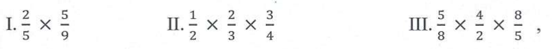 Três expressões: I. 2/5 × 5/9; II. 1/2 × 2/3 × 3/4; III. 5/8 × 4/2 × 8/5 , (frações empilhadas).