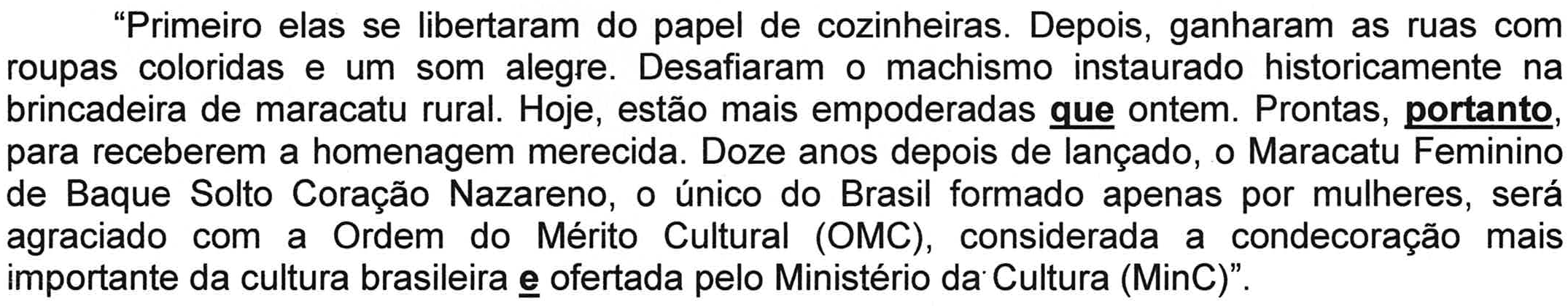 Primeiro parágrafo do editorial, de “Primeiro elas se libertaram do papel de cozinheiras” até “ofertada pelo Ministério da Cultura (MinC)”, com as palavras “que” (em “mais empoderadas que ontem”), “portanto” (em “Prontas, portanto,”) e “e” (em “brasileira e ofertada”) em negrito e sublinhadas.