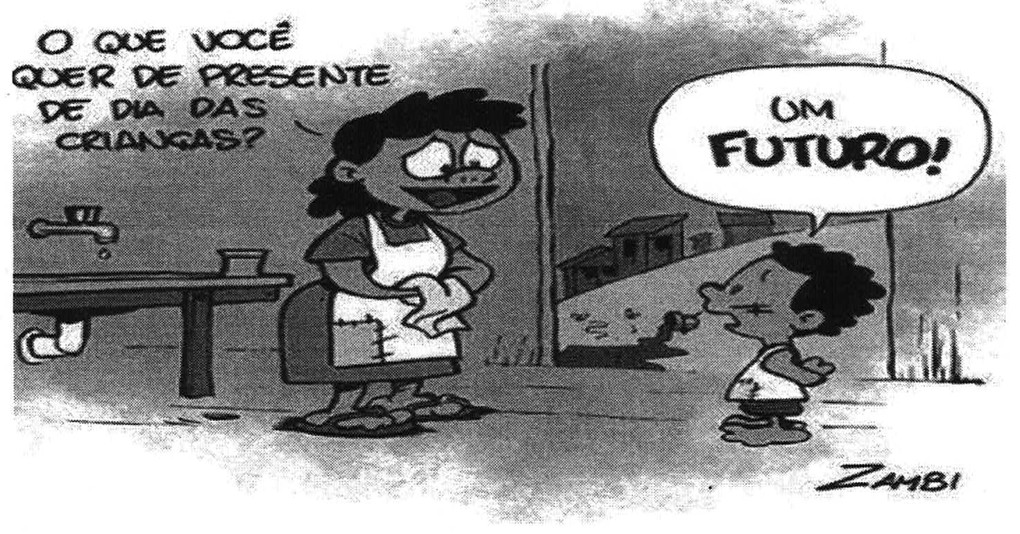 Charge assinada por Zambi: uma mulher de avental, ao lado de uma pia com torneira, pergunta “O QUE VOCÊ QUER DE PRESENTE DE DIA DAS CRIANÇAS?”; um menino responde “UM FUTURO!”; ao fundo, casas simples em um morro.
