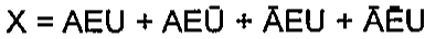 Expressão: X = AEU + AE(U barrado) + (A barrado)EU + (A barrado)(E barrado)U.