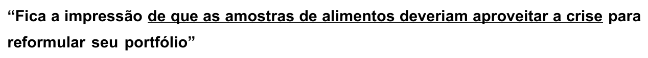 Frase: “Fica a impressão de que as amostras de alimentos deveriam aproveitar a crise para reformular seu portfólio”, com “de que as amostras de alimentos deveriam aproveitar a crise” sublinhado.