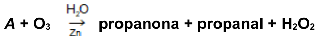 Equação: A + O₃, com H₂O sobre a seta e Zn sob a seta, produz propanona + propanal + H₂O₂.