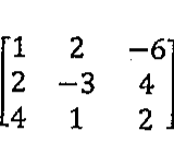 Matriz 3 por 3 com linhas (1, 2, −6), (2, −3, 4) e (4, 1, 2).