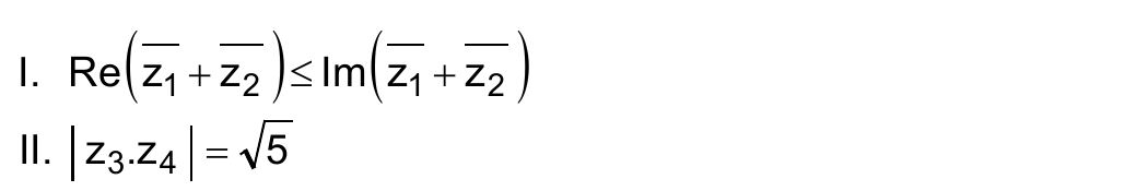 Relações: I. Re(conjugado de z₁ + conjugado de z₂) ≤ Im(conjugado de z₁ + conjugado de z₂); II. |z₃.z₄| = raiz quadrada de 5.