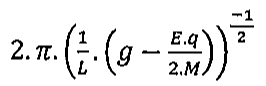 Alternativa B: 2·π·((1/L)·(g − E·q/(2·M)))^(−1/2)