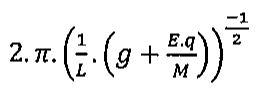 Alternativa C: 2·π·((1/L)·(g + E·q/M))^(−1/2)