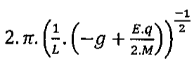 Alternativa E: 2·π·((1/L)·(−g + E·q/(2·M)))^(−1/2)