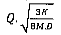 Alternativa D: Q·√(3K/(8M·D))