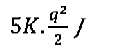 Alternativa A: 5K.q²/2 J