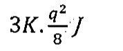 Alternativa B: 3K.q²/8 J