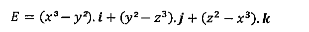 E = (x³ − y²).i + (y² − z³).j + (z² − x³).k