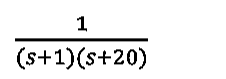 Alternativa A: 1/((s+1)(s+20))