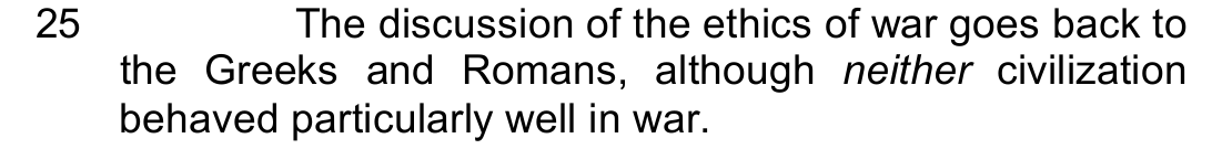 Linhas 25 a 27 do Text I: “The discussion of the ethics of war goes back to the Greeks and Romans, although neither civilization behaved particularly well in war.”, com a palavra “neither” em itálico.