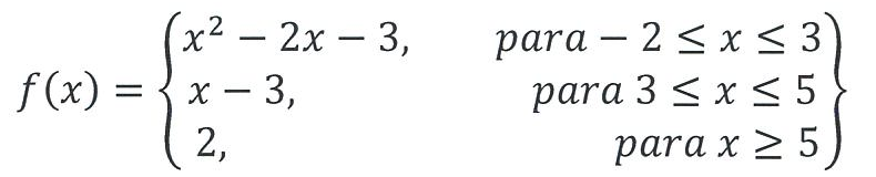 Definição da função por partes: f(x) = x² − 2x − 3, para − 2 ≤ x ≤ 3; f(x) = x − 3, para 3 ≤ x ≤ 5; f(x) = 2, para x ≥ 5.