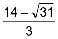 Fração: (14 – raiz quadrada de 31) sobre 3.