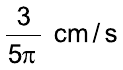 Fração 3 sobre 5π, cm/s.
