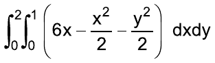 Integral de 0 a 2, integral de 0 a 1, de (6x – x²/2 – y²/2) dx dy.