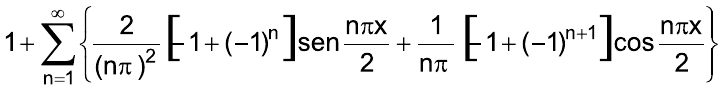 1 + somatório de n = 1 a infinito de { 2/(nπ)² [–1 + (–1)ⁿ] sen(nπx/2) + 1/(nπ) [–1 + (–1)ⁿ⁺¹] cos(nπx/2) }.