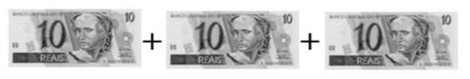 Cédulas: uma de 10 reais + uma de 10 reais + uma de 10 reais.