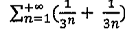 Somatório de n igual a 1 até mais infinito de 1 sobre 3 elevado a n mais 1 sobre 3n.