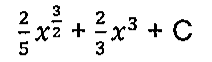 2/5 x elevado a 3/2 mais 2/3 x ao cubo mais C.
