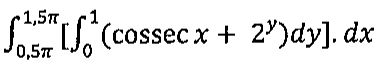 Integral de 0,5π a 1,5π, em dx, da integral de 0 a 1, em dy, de (cossec x mais 2 elevado a y).