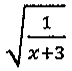 Raiz quadrada de 1 sobre (x + 3).