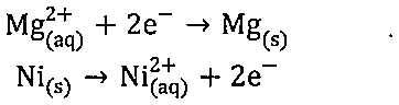 Semirreações: Mg2+(aq) + 2e- → Mg(s); Ni(s) → Ni2+(aq) + 2e-.