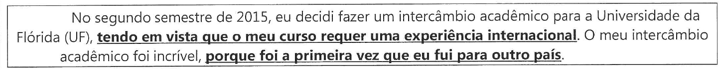 Fragmento em quadro: "No segundo semestre de 2015, eu decidi fazer um intercâmbio acadêmico para a Universidade da Flórida (UF), tendo em vista que o meu curso requer uma experiência internacional. O meu intercâmbio acadêmico foi incrível, porque foi a primeira vez que eu fui para outro país." Em destaque (negrito sublinhado): "tendo em vista que o meu curso requer uma experiência internacional" e "porque foi a primeira vez que eu fui para outro país".