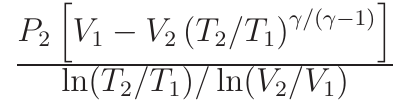 Expressão: P2 vezes [V1 menos V2 vezes (T2/T1) elevado a gama/(gama−1)], dividido por ln(T2/T1)/ln(V2/V1).