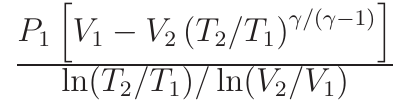 Expressão: P1 vezes [V1 menos V2 vezes (T2/T1) elevado a gama/(gama−1)], dividido por ln(T2/T1)/ln(V2/V1).