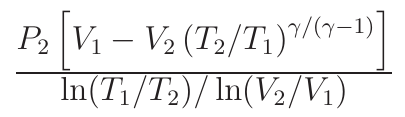 Expressão: P2 vezes [V1 menos V2 vezes (T2/T1) elevado a gama/(gama−1)], dividido por ln(T1/T2)/ln(V2/V1).