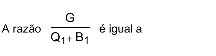 A razão G sobre (Q₁ + B₁) é igual a