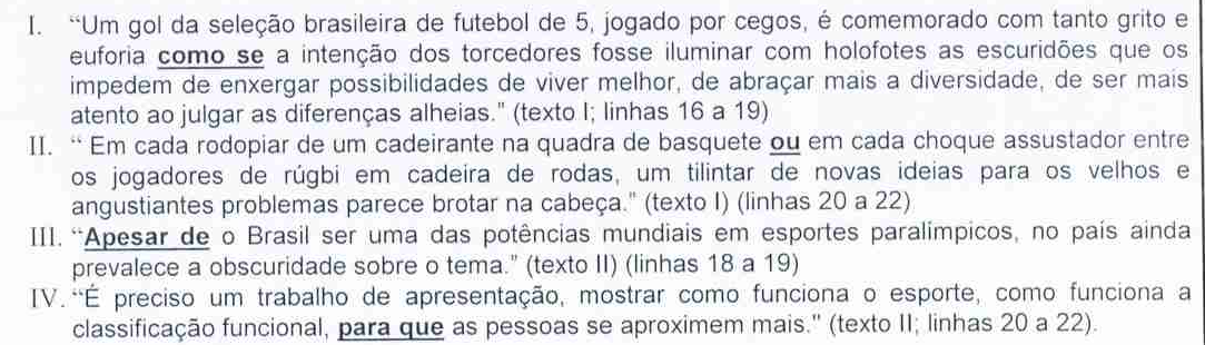 Reprodução dos excertos I a IV da questão 09 com as expressões destacadas em negrito e sublinhado: “como se”, “ou”, “Apesar de” e “para que”.