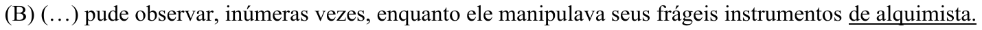 Alternativa (B) com o trecho “de alquimista.” sublinhado.