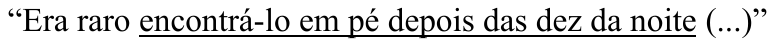 Trecho “Era raro encontrá-lo em pé depois das dez da noite (...)” com “encontrá-lo em pé depois das dez da noite” sublinhado.